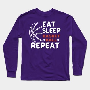 Eat Sleep Basket Ball Repeat Long Sleeve T-Shirt